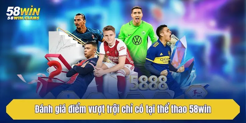 Thể Thao 58win - Quy Tụ Kèo Từ Các Bộ Môn Hấp Dẫn Bậc Nhất 2 Đánh giá điểm vượt trội chỉ có tại thể thao 58win