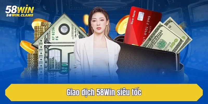 trang chủ 26 Giao dịch 58Win siêu tốc