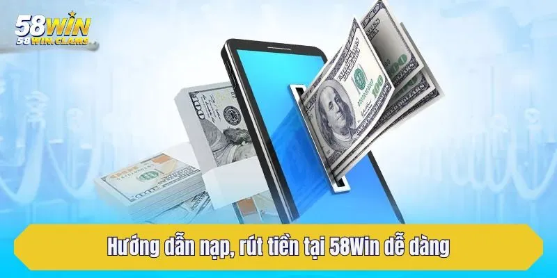 trang chủ 31 Hướng dẫn nạp, rút tiền tại 58Win dễ dàng
